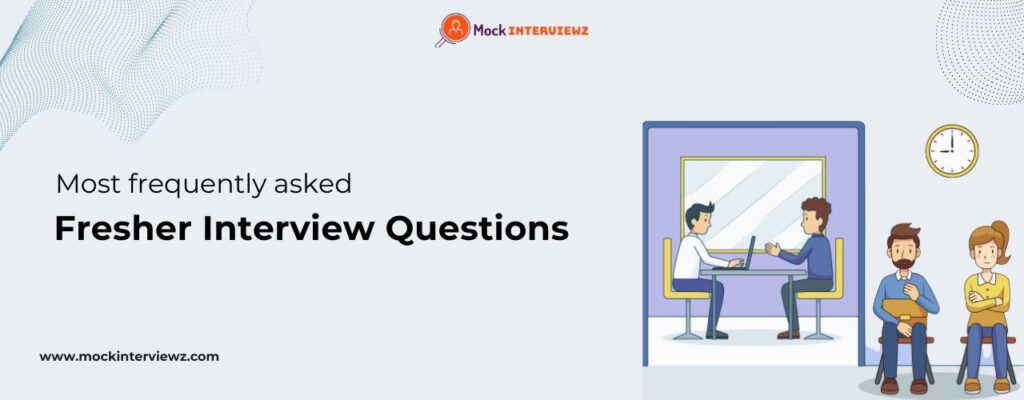 Fresher Interview Questions