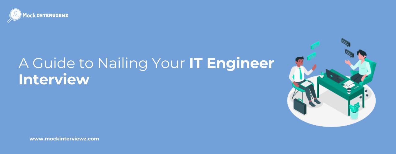 The Ultimate Guide to Nailing Your IT Engineer Interview