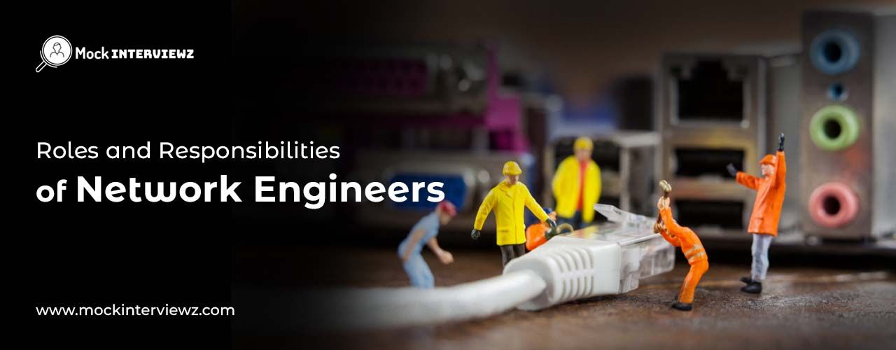 What are the Roles and Responsibilities of Network Engineers and Administrators: Explained